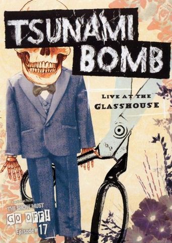 Tsunami Bomb: The Show Must Go Off! - Live at the Glass House Poster of Tsunami Bomb: The Show Must Go Off! - Live at the Glass House
