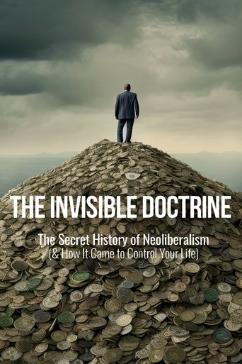 The Invisible Doctrine: The Secret History of Neoliberalism (& How It Came to Control Your Life) Poster of The Invisible Doctrine: The Secret History of Neoliberalism (& How It Came to Control Your Life)