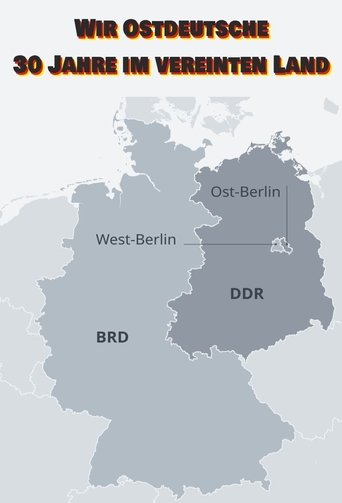 Wir Ostdeutsche - 30 Jahre im vereinten Land Poster of Wir Ostdeutsche - 30 Jahre im vereinten Land