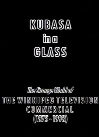 Kubasa in a Glass: The Fetishised Winnipeg TV Commercial 1976-1992 Poster of Kubasa in a Glass: The Fetishised Winnipeg TV Commercial 1976-1992