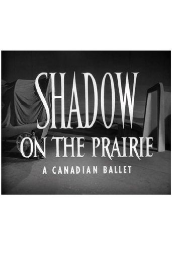 Shadow on the Prairie (A Canadian Ballet) Poster of Shadow on the Prairie (A Canadian Ballet)