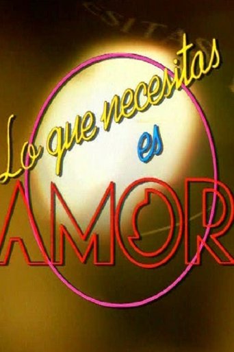 Lo que necesitas es amor Poster of Lo que necesitas es amor