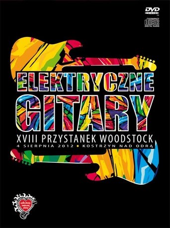 Elektryczne Gitary: XVIII Przystanek Woodstock 2012 Poster of Elektryczne Gitary: XVIII Przystanek Woodstock 2012