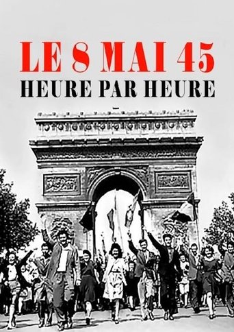 Le 8 mai 45, heure par heure Poster of Le 8 mai 45, heure par heure