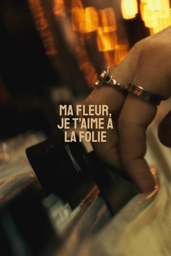 Ma fleur, je t'aime à la folie Poster of Ma fleur, je t'aime à la folie