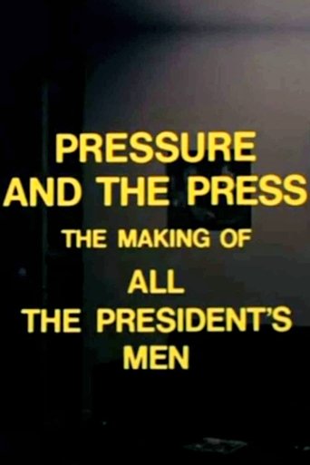 Pressure and the Press: The Making of 'All the President's Men' Poster of Pressure and the Press: The Making of 'All the President's Men'
