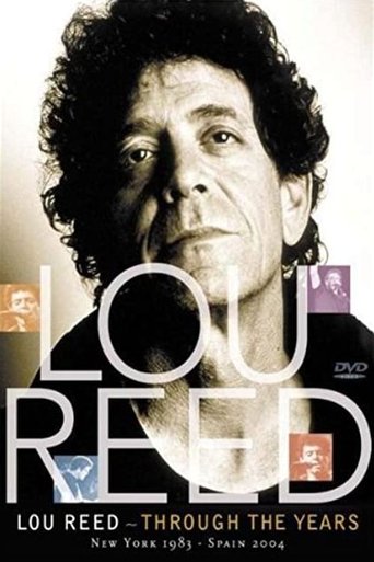 Lou Reed: Through the Years: New York 1983 - Spain 2004 Poster of Lou Reed: Through the Years: New York 1983 - Spain 2004