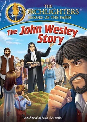 Torchlighters: The John Wesley Story Poster of Torchlighters: The John Wesley Story