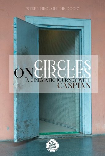 Circles on Circles: A Cinematic Journey With Caspian Poster of Circles on Circles: A Cinematic Journey With Caspian