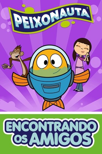 Peixonauta: Encontrando os Amigos Poster of Peixonauta: Encontrando os Amigos