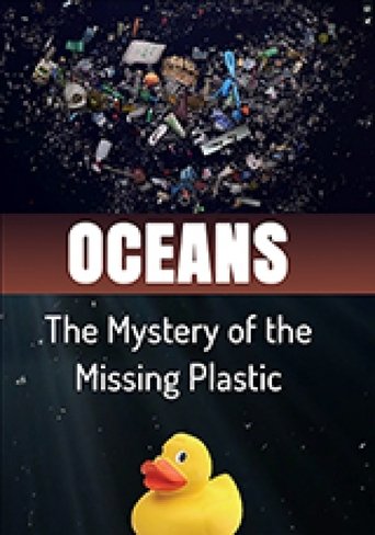 Oceans The Mystery of the Missing Plastic Poster of Oceans The Mystery of the Missing Plastic