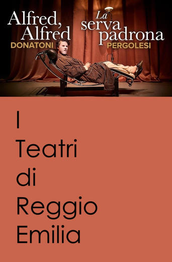 Alfred, Alfred / La Serva Padrona - I Teatri di Reggio Emilia Poster of Alfred, Alfred / La Serva Padrona - I Teatri di Reggio Emilia
