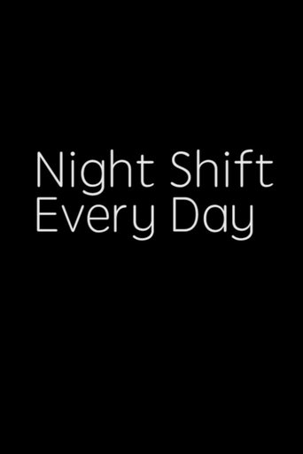NIGHT SHIFT, EVERY DAY! Poster of NIGHT SHIFT, EVERY DAY!