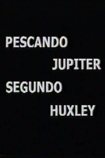 Pescando Júpiter Segundo Huxley Poster of Pescando Júpiter Segundo Huxley