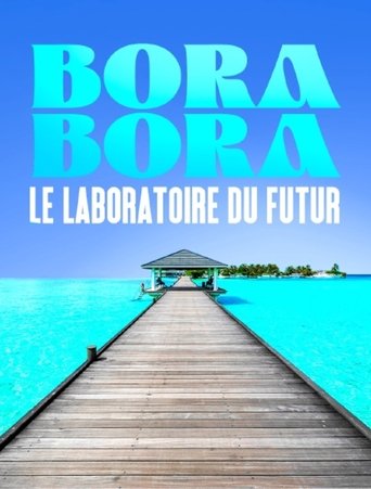 Bora Bora, le laboratoire du futur Poster of Bora Bora, le laboratoire du futur