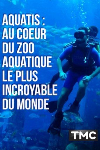 Aquatis : au cœur du zoo aquatique le plus incroyable du monde Poster of Aquatis : au cœur du zoo aquatique le plus incroyable du monde