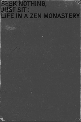 Seek nothing, Just sit: Life in a Zen Monastery Poster of Seek nothing, Just sit: Life in a Zen Monastery