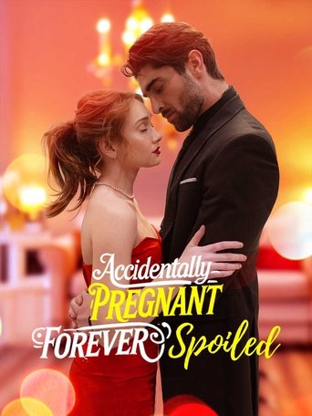 Accidentally Pregnant, Forever Spoiled Poster of Accidentally Pregnant, Forever Spoiled