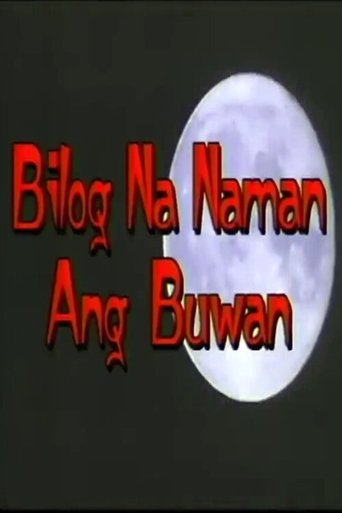 Bilog Na Naman Ang Buwan Poster of Bilog Na Naman Ang Buwan