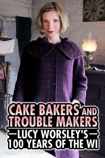Cake Bakers & Trouble Makers: Lucy Worsley's 100 Years of the WI Poster of Cake Bakers & Trouble Makers: Lucy Worsley's 100 Years of the WI