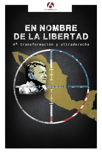 En nombre de la libertad: 4ª transformación y ultraderecha Poster of En nombre de la libertad: 4ª transformación y ultraderecha