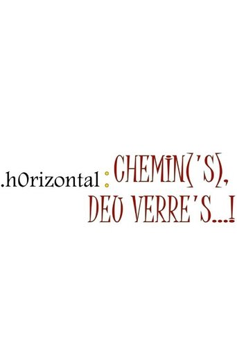 .h0rizontal : chemin('s), deu verre's...! (pays.sage) Poster of .h0rizontal : chemin('s), deu verre's...! (pays.sage)