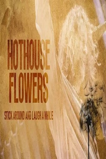 Hothouse Flowers: Stick Around and Laugh a While Poster of Hothouse Flowers: Stick Around and Laugh a While