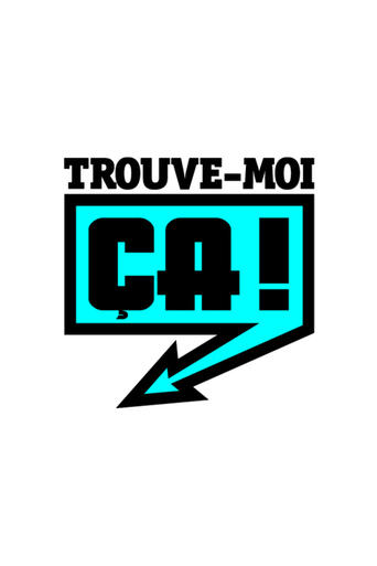 Trouve-moi ça ! Poster of Trouve-moi ça !