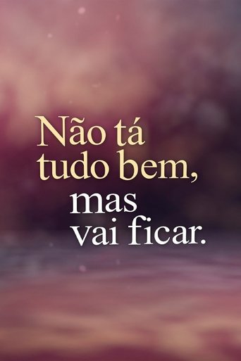 Não Tá Tudo Bem, Mas Vai Ficar. Poster of Não Tá Tudo Bem, Mas Vai Ficar.