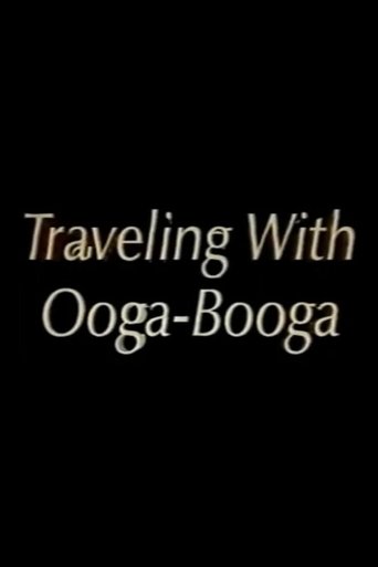 Traveling with Ooga-Booga Poster of Traveling with Ooga-Booga