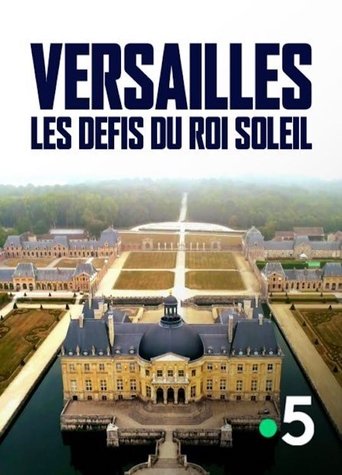 Versailles : Les défis du roi Soleil Poster of Versailles : Les défis du roi Soleil