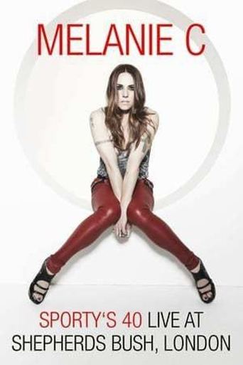 Melanie C: Sporty's 40 - Live At Shepherds Bush Poster of Melanie C: Sporty's 40 - Live At Shepherds Bush