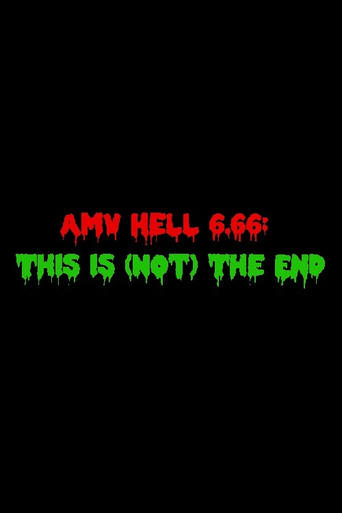 AMV Hell 6.66: This Is (Not) The End Poster of AMV Hell 6.66: This Is (Not) The End
