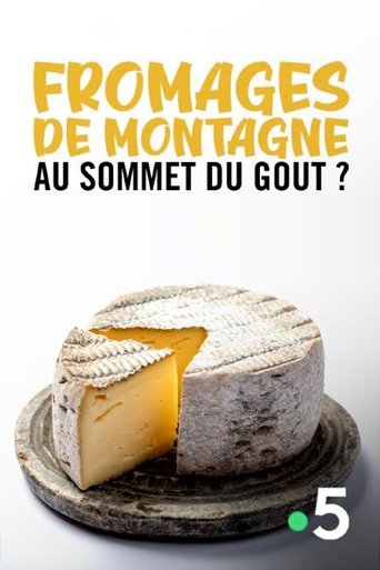 Fromages de montagne, au sommet du gout ? Poster of Fromages de montagne, au sommet du gout ?