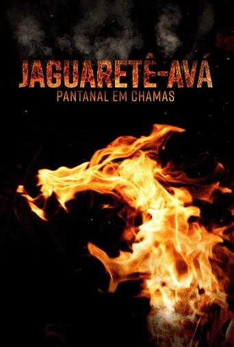 Jaguaretê-Avá: Pantanal em Chamas Poster of Jaguaretê-Avá: Pantanal em Chamas