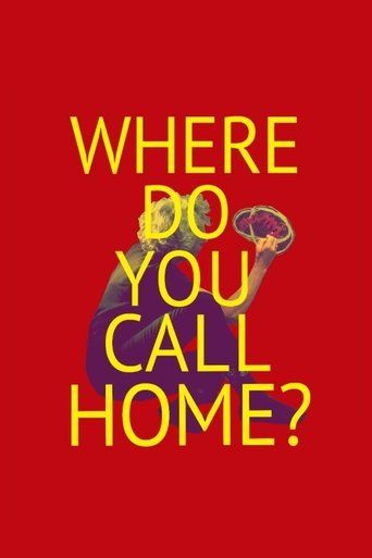 WHERE DO YOU CALL HOME? Poster of WHERE DO YOU CALL HOME?
