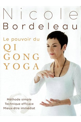 Nicole Bordeleau : Le pouvoir du QI GONG YOGA Poster of Nicole Bordeleau : Le pouvoir du QI GONG YOGA