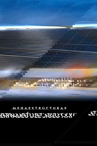 Megaestructuras: El Bernabéu del siglo XXI Poster of Megaestructuras: El Bernabéu del siglo XXI