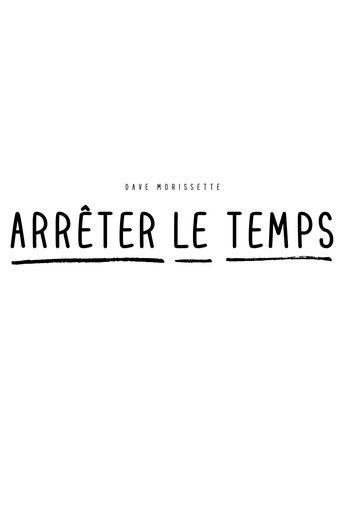 Dave Morissette : Arrêter le temps Poster of Dave Morissette : Arrêter le temps