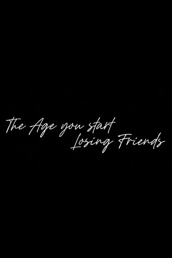 The Age You Start Losing Friends Poster of The Age You Start Losing Friends