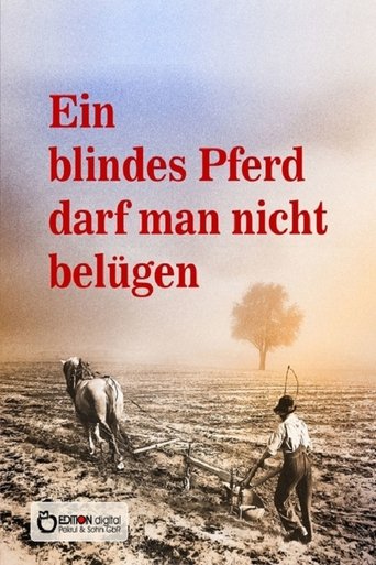 Ein blindes Pferd darf man nicht belügen Poster of Ein blindes Pferd darf man nicht belügen