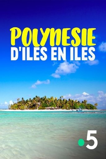 La Polynésie, d'îles en îles Poster of La Polynésie, d'îles en îles