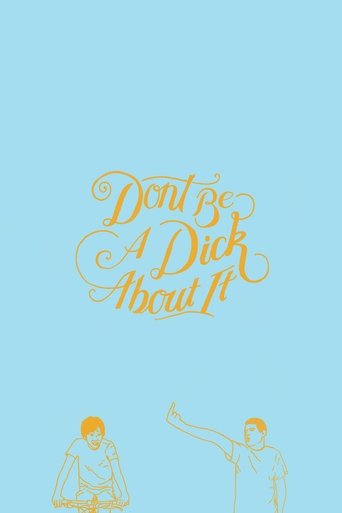 Don't Be a Dick About It Poster of Don't Be a Dick About It