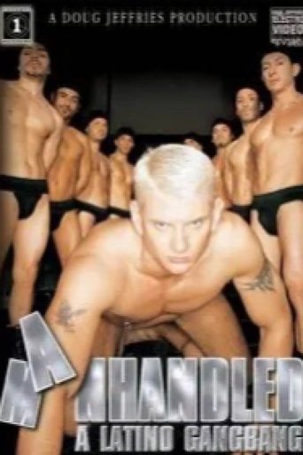 Manhandled: A Latino Gangbang Poster of Manhandled: A Latino Gangbang