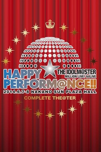 THE IDOLM@STER MILLION LIVE! 1stLIVE HAPPY☆PERFORM@NCE!! Poster of THE IDOLM@STER MILLION LIVE! 1stLIVE HAPPY☆PERFORM@NCE!!