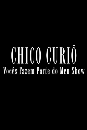 Chico Curió: Vocês Fazem Parte do Meu Show Poster of Chico Curió: Vocês Fazem Parte do Meu Show