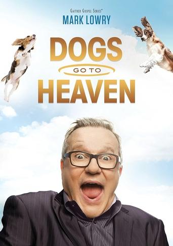 Mark Lowry: Dogs Go To Heaven Poster of Mark Lowry: Dogs Go To Heaven
