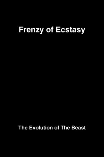 Frenzy of Ecstasy: The Evolution of The Beast Poster of Frenzy of Ecstasy: The Evolution of The Beast