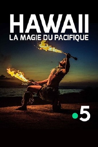 Hawaii, la magie du Pacifique Poster of Hawaii, la magie du Pacifique