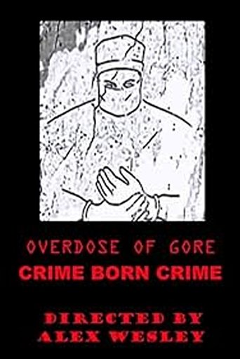 Overdose of Gore: Crime born Crime Poster of Overdose of Gore: Crime born Crime